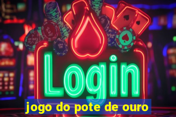 jogo do pote de ouro